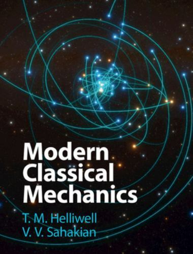 Modern Classical Mechanics by Helliwell, T. M., Sahakian, V. V.