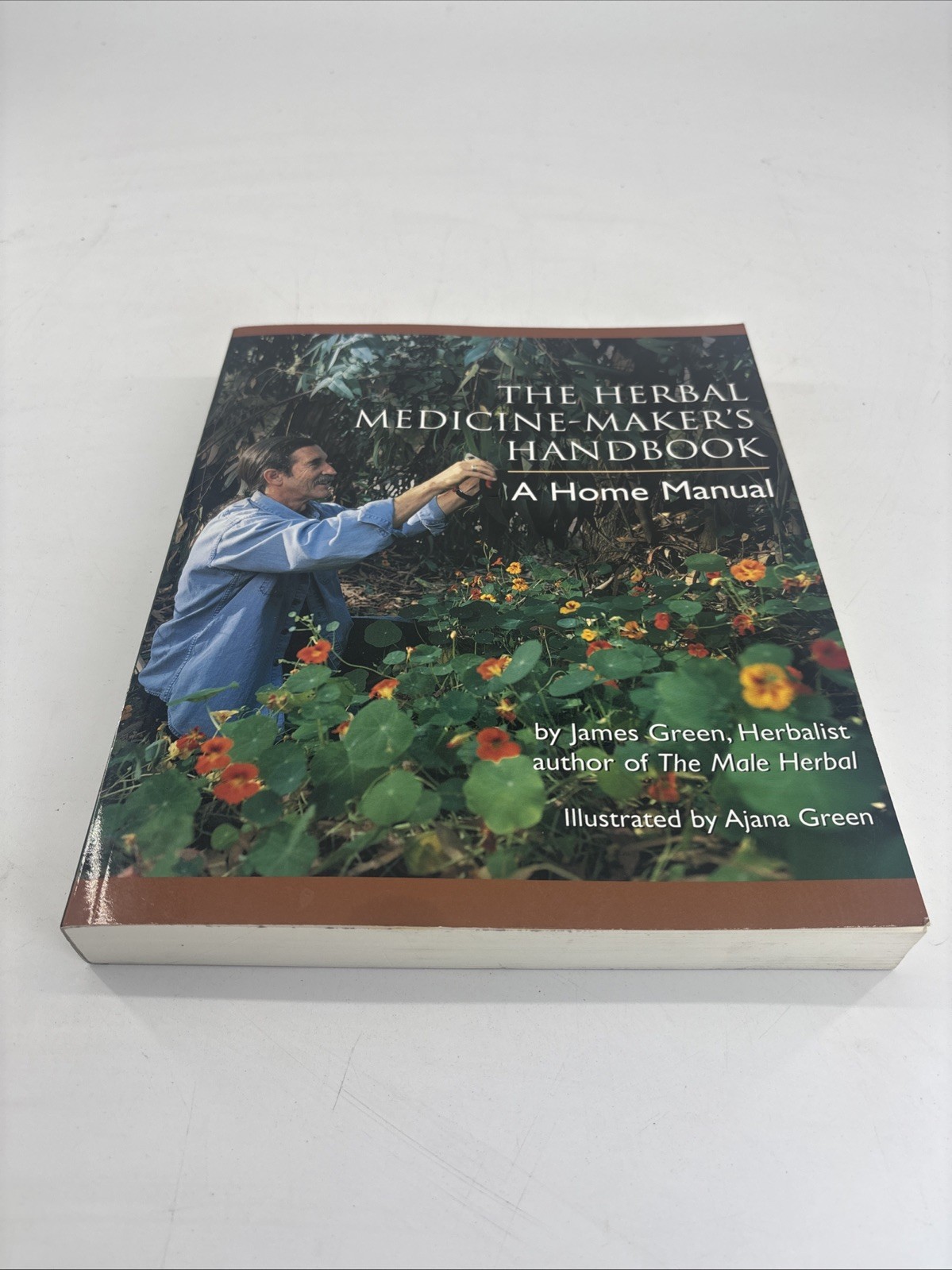 The Herbal Medicine-Makers Handbook A Home Manual By James Green 2002